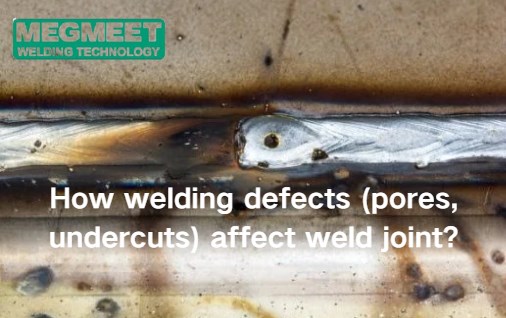 How welding pores and undercuts affect weld joint.jpg